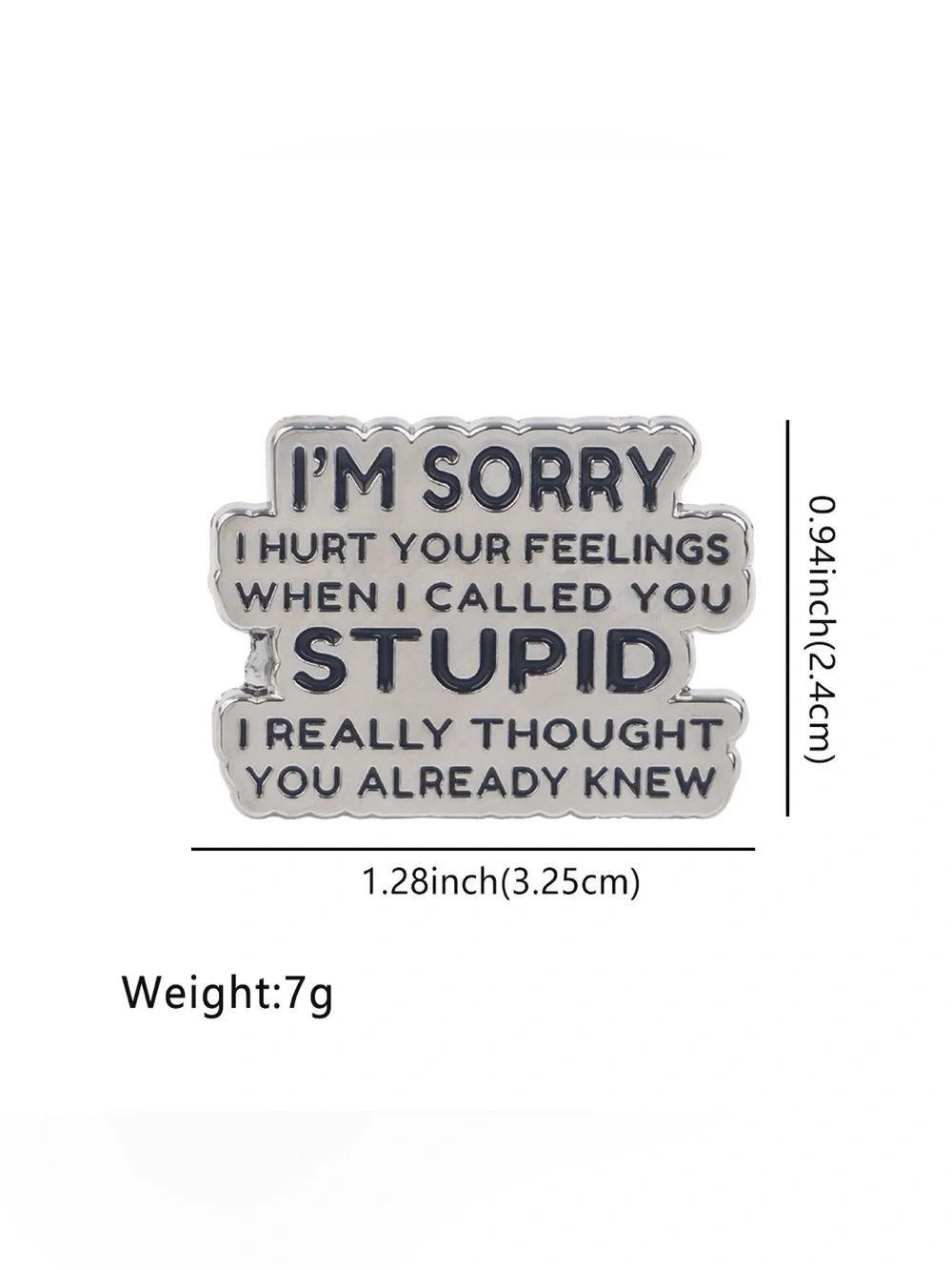 I’m Sorry I Hurt Your Feelings Enamel Pin – Funny Sarcastic Lapel Pin.